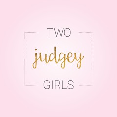 Ep124: Two Judgey Girls