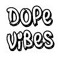 DOPE VIBES