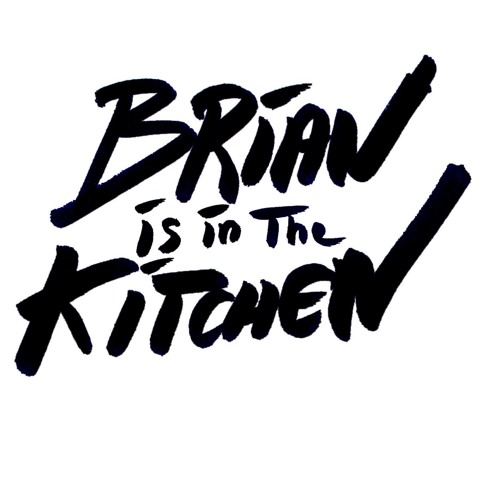 Brian Is In The Kitchen S Stream On Soundcloud Hear The World S