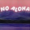 NO ALOHA