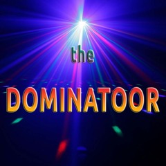 The Dominatoor