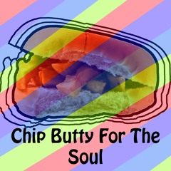 Chip Butty For The Soul