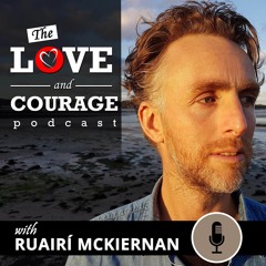 Love and Courage Podcast