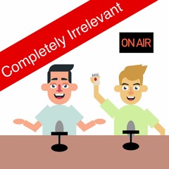 Completely Irrelevant