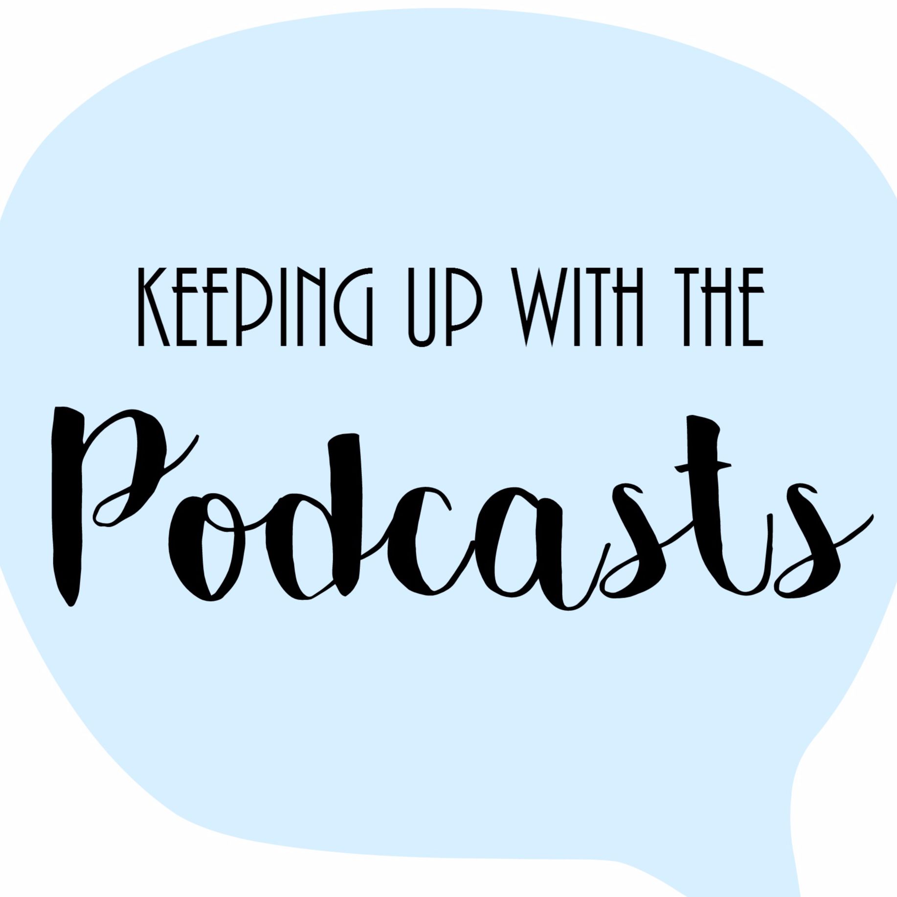 Keeping Up with the Podcasts