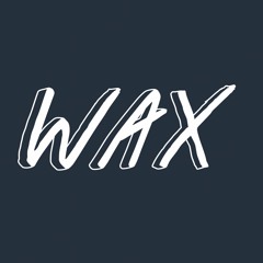 WAX