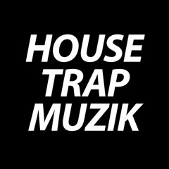 House Trap Muzik