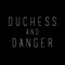 Duchess & Danger