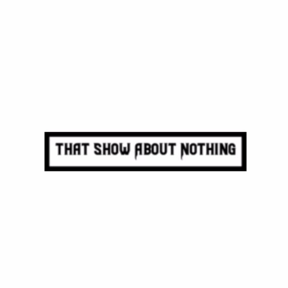 That Show About Nothing podcast artwork