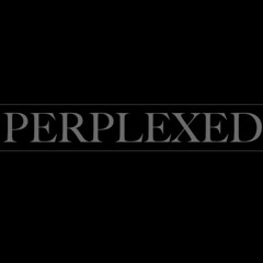 Perplexed