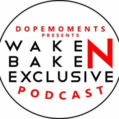 Wake N Bake Exclusive