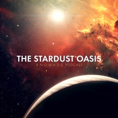 The Stardust Oasis | A Star Citizen Podcast