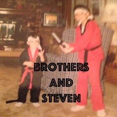 Brothers and Steven Podcast