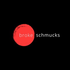 Broke Schmucks Podcast