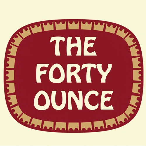 Stream The Forty Ounce | Listen to podcast episodes online for free on ...
