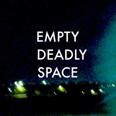 Empty Deadly Space