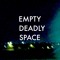 Empty Deadly Space