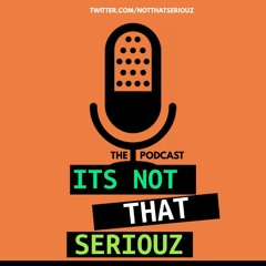 It'sNotThatSeriouz*