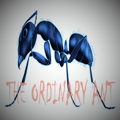 The Ordinary Ant