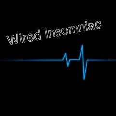 Wired Insomniac