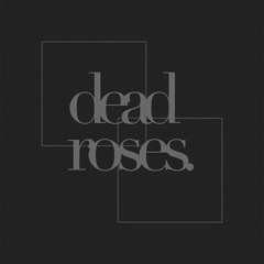 dead roses.