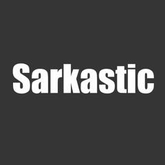 Sarkastic