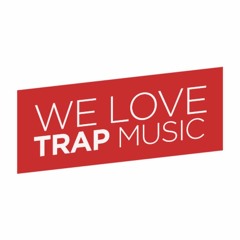 We Love Trap Music