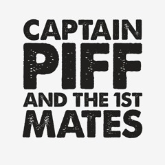 CAPTAIN PIFF and the FIRST MATES