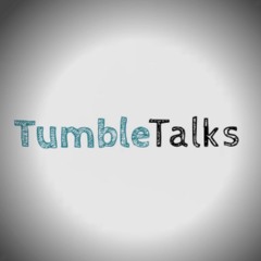 Tumble Talks