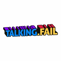 Talking Fail Podcast