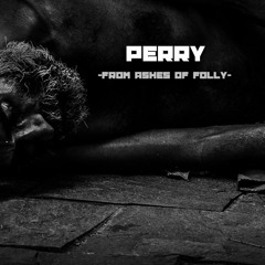 Perry from Ashes Of Folly