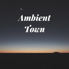 Ambient Town