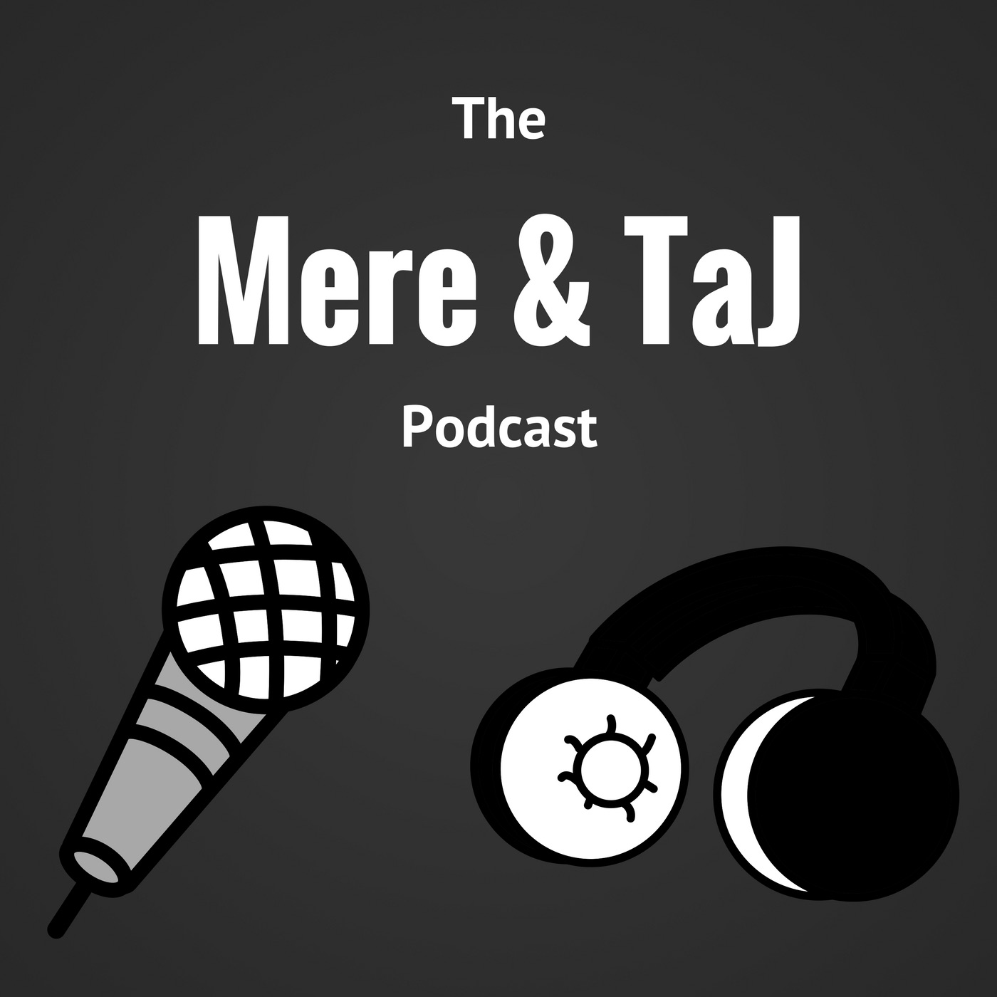 The Mere & TaJ Podcast