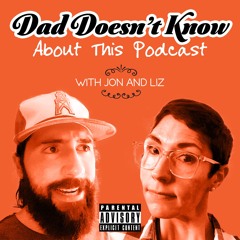 Dad Doesn’t Know About This Podcast