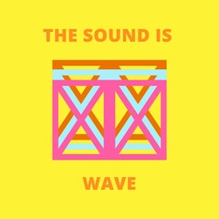 The Sound is Wave