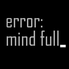 error: mind full