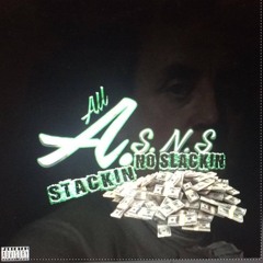 ALL STACKIN NO SLACKING ENT