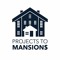 Projects To Mansions