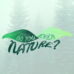 Do You Even Nature?