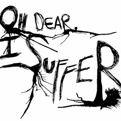Oh dear, I suffer