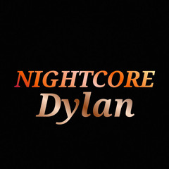 NIGHTCORE Dylan