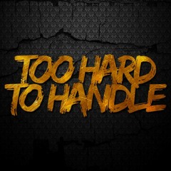 Too Hard To Handle
