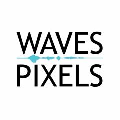 Waves & Pixels