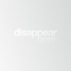 Disappear Here