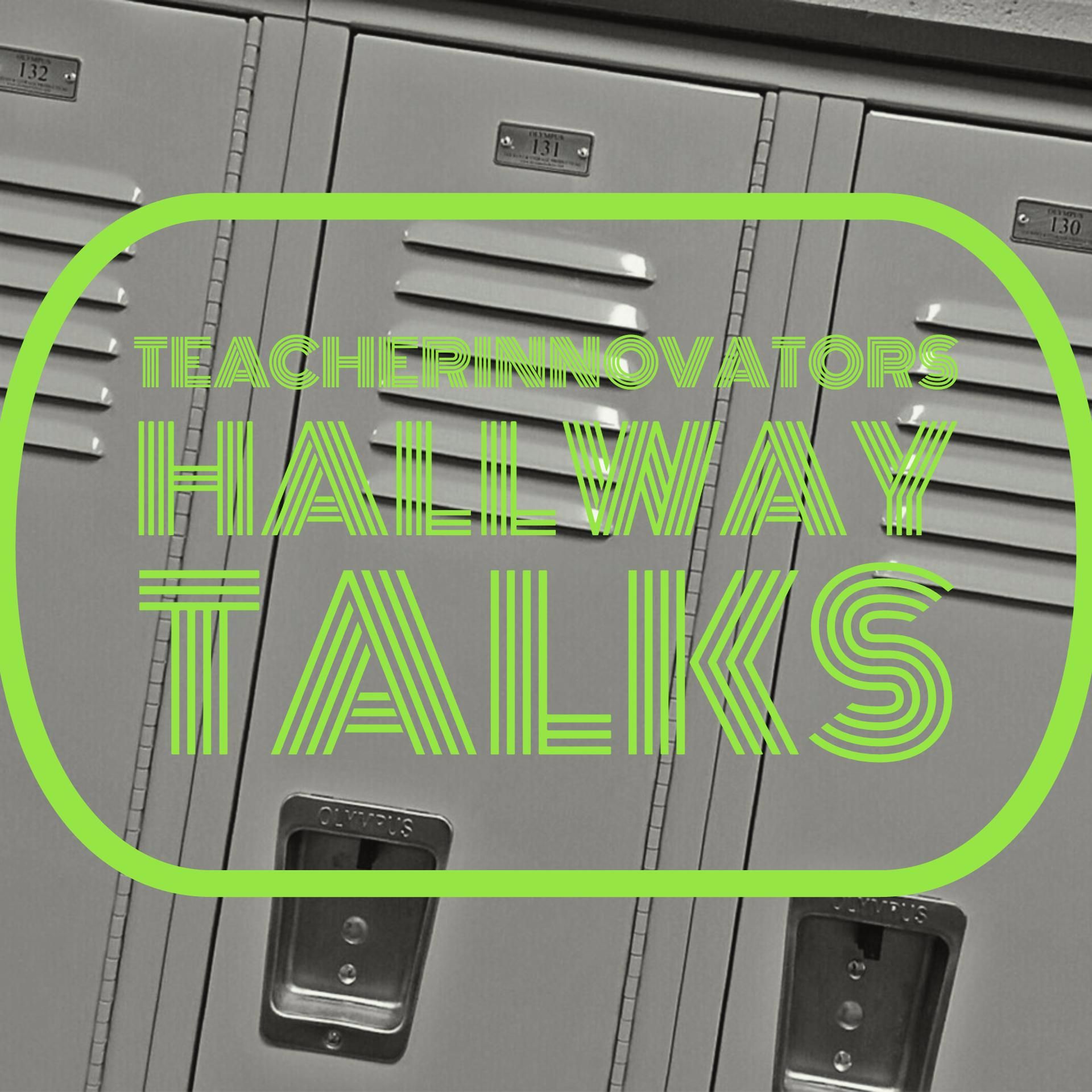 Teacher Innovators Hallway Talks