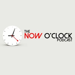 The Now O'Clock Podcast