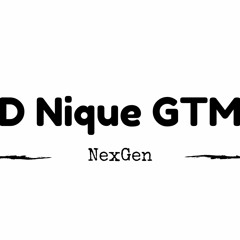 D Nique GTM