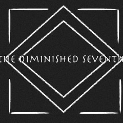 The Diminished Sevenths