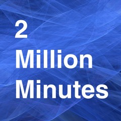 2 Million Minutes Podcast