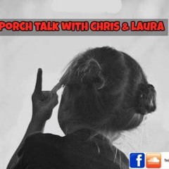 Porch Talk with Chris & Laura